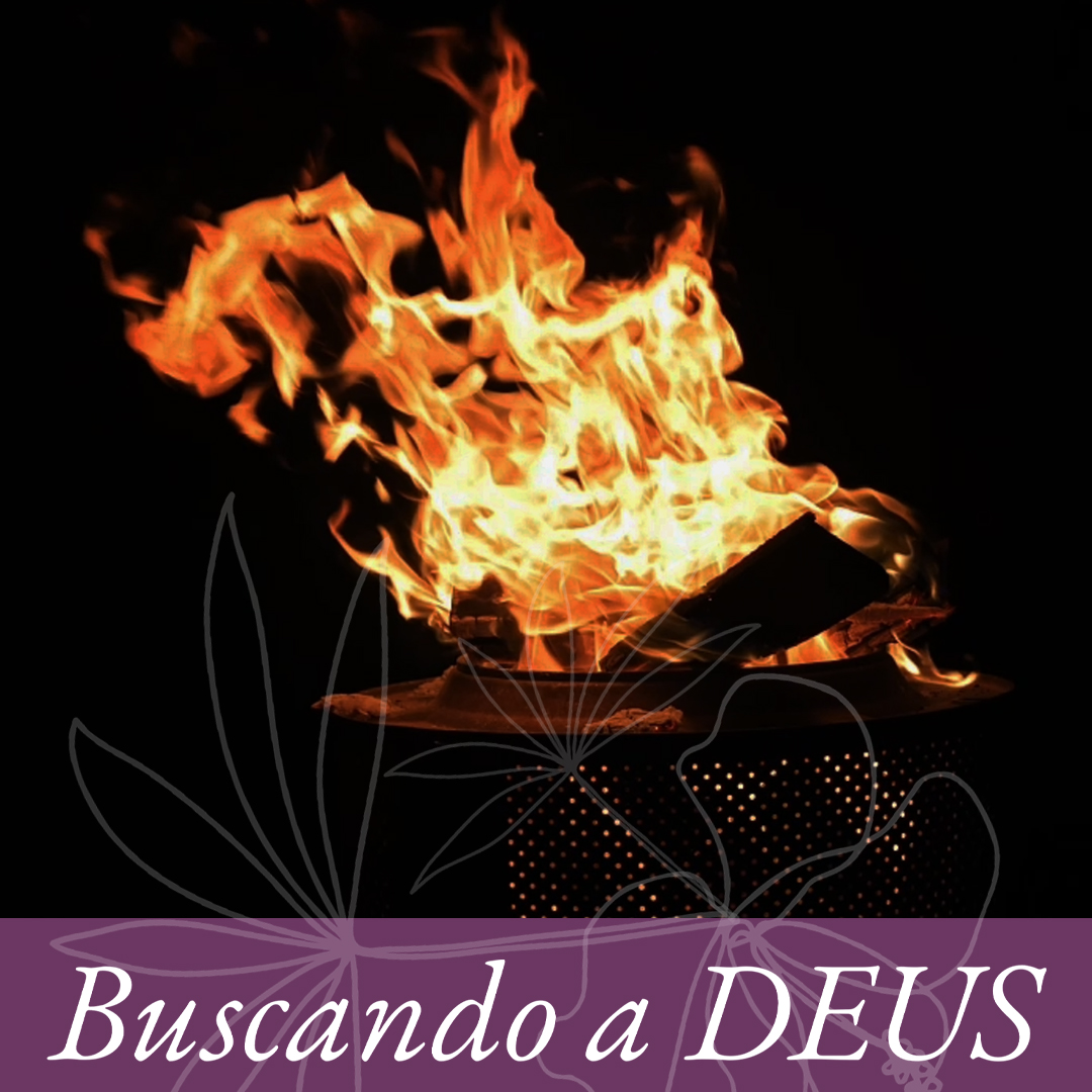 Buscando a Deus: Carregando fogo