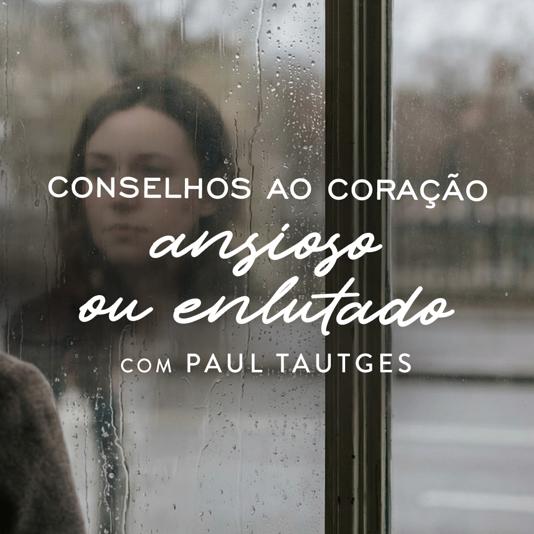 Conselhos ao coração ansioso ou enlutado | Dia 1: Quando o pânico ataca episode artwork