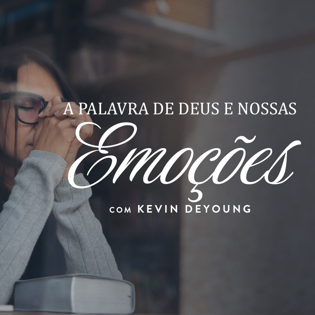 A Palavra de Deus e as nossas emoções | Dia 2: Buscando as afeições corretas episode artwork