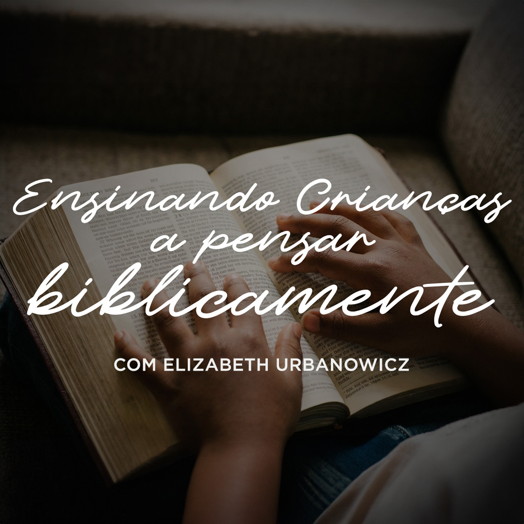 Ensinando crianças a pensar biblicamente | Dia 1: Reconhecendo a Verdade episode artwork