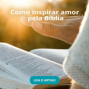 Como inspirar amor pela Bíblia