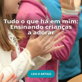 Tudo o que há em mim: Ensinando crianças a adorar