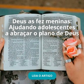 Deus as fez meninas: Ajudando adolescentes a abraçar o plano de Deus