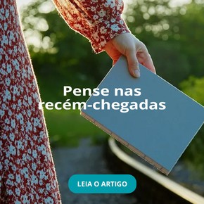 Pense nas recém-chegadas