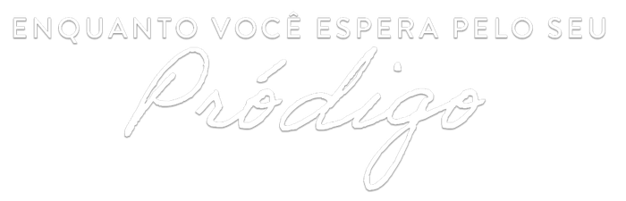 Enquanto você espera pelo seu pródigo