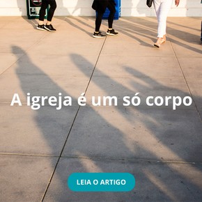 A igreja é um só corpo