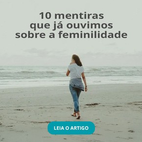 10 mentiras que já ouvimos sobre a feminilidade